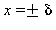 x = `&+-`(delta)